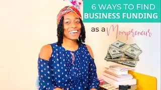 6 Ways Mompreneurs Can Get Funding to Start a Business