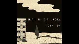 Neřvi mi do ucha - Song 30 (Song for Klinika)