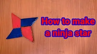 How to make a ninja star