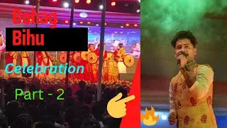 Bohag Bihu Celebration, Cultural Programs and Music Concert Part  2
