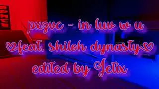 pxzvc - in luv w u (feat. shiloh dynasty) edited by Jetix