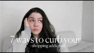 7 Simple Ways To Curb Your Shopping Addiction 