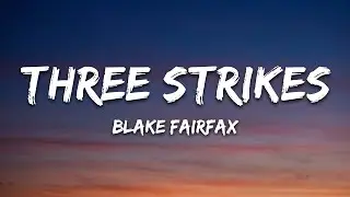 Blake Fairfax - Three Strikes (Lyrics)
