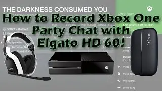 How to Record Xbox One Party Chat with the Elgato HD 60!