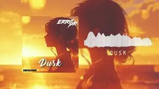 ERRØR - Dusk | Chill House |