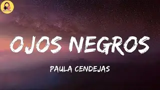 Paula Cendejas-Ojos Negros (Letra/Lyrics)