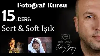 Fotoğraf Kursu  15. Ders:  Sert Işık / Soft Işık Kavramı
