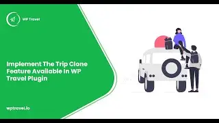 How to implement the Trip clone feature available in WP Travel plugin? WP Travel Tutorial [New]