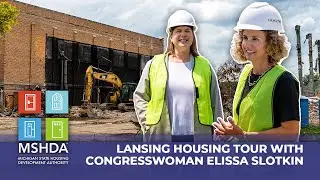 Congresswoman Elissa Slotkin Attends a MSHDA Tour | Affordable Housing in Lansing