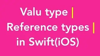 27-Value Type | Reference Type | Class | Struct | in Swift Language | iOS | iPhone | iPad |