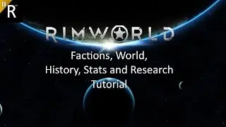 Factions, World, History, Stats and Research [Rimworld Tutorial Pt.6]