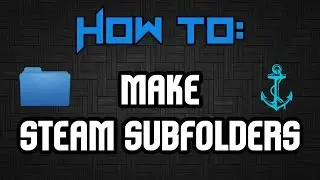 How To Make Steam Subfolders!