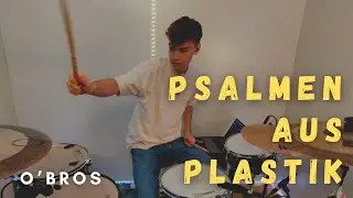 PSALMEN AUS PLASTIK -- O'Bros // Drum Cover
