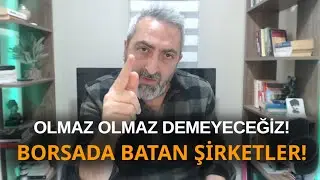 Olmaz Olmaz Deme Borsada Batan Şirketler Ders Olsun!