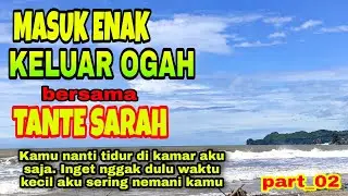 MASUK ENAK KELUAR OGAH BERSAMA TANTE SARAH part_02