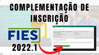 FIES 2022.1 COMPLEMENTAÇÃO DE INSCRIÇÃO - PASSO A PASSO