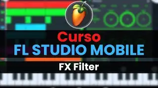 🥭FL STUDIO MOBILE Course - 12: FX Filter [Complete Course] - Tutorial