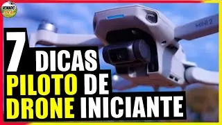 7 DICAS PARA PILOTO DE DRONE INICIANTE