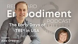 E6 - The Early Days of TRE® in the USA ft. Jacy Sundlie