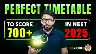 🔥Perfect Timetable to Score 700+ in NEET 2025 | VT Sir