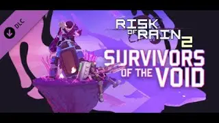Risk of Rain 2 (Survivors of the Void DLC) | Прохождение финального и альт. финального босса