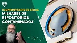 GITHUB identifica 100.000 repositórios com MALWARE para ATAQUES do TIPO SUPPLY CHAIN: COMO RESOLVER?