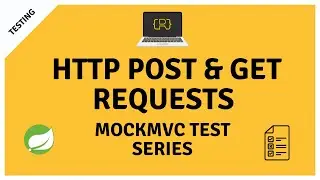 Perform HTTP GET and POST Requests MockMvc to Test a @RestController