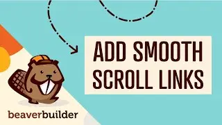How to Add Smooth Scrolling Anchor Links: Beaver Builder Tutorial