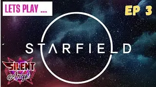 Lets Play : STARFIELD - Episode 3
