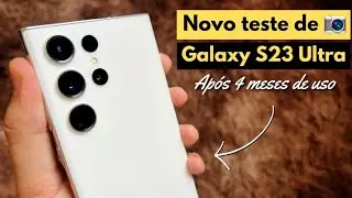 GALAXY S23 ULTRA após 4 MESES DE USO: Testando as câmeras! 🤯