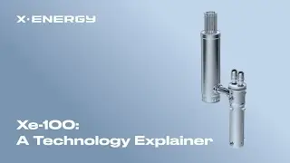 X-energy (Xe-100 Short Technology Explainer)