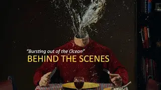 Behind the Scenes “Bursting out of the Ocean” - Photo series