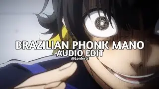 brazilian phonk mano - slowboy [edit audio]