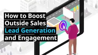 How to Boost Outside Sales Lead Generation and Engagement