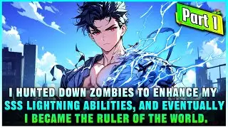 [Part 1] I Awakened the SSS-Level Lightning Power, Killed Zombies, Dominated the Entire Apocalypse.