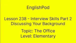 EnglishPod 238 - Discussing Your Background