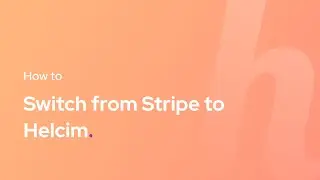 How to Switch from Stripe to Helcim