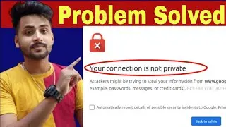 your connection is not private Problem Solve || connection is not private fix || Yt service