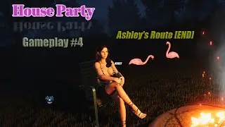 House Party | Gameplay #4 | Ashley's Route [END]