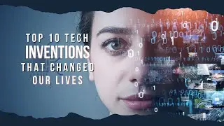 Tech Revolution: Top 10 Game-Changing Inventions