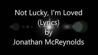 Jonathan McReynolds Not Lucky, I'm Loved Lyrics