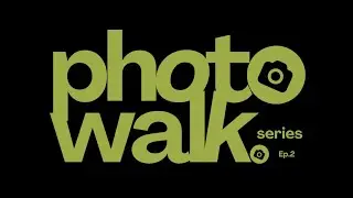 PHOTO WALK SERIES: Ep. 2 - Architectural Lines