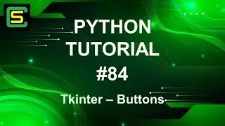 Python Tutorial #84 – Tkinter – Buttons