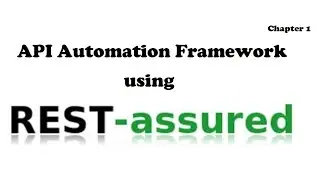 RestAssured API Automation Framework Chapter 1 - Basic Information