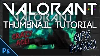 HOW TO MAKE AWESOME VALORANT THUMBNAILS (FREE GRAPHICS PACK)