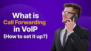 What is Call Forwarding in VoIP & How to Set it Up