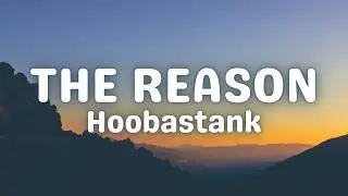 Hoobastank - The Reason (Lyrics)
