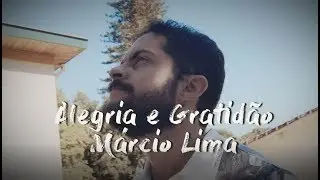 Alegria e gratidão - Márcio Lima