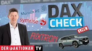 DAX-Check LIVE: Aixtron, BMW, Commerzbank, Munich Re, Schott Pharma, Symrise im Fokus