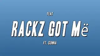 Yeat - Rackz Got Më ft. Gunna (Lyrics)